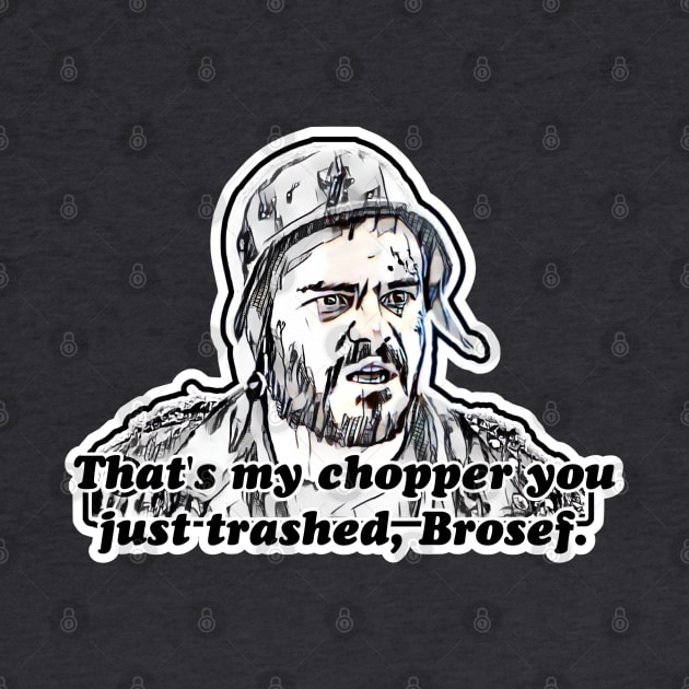 That’s my chopper you just trashed, Brosef. by Kitta’s Shop